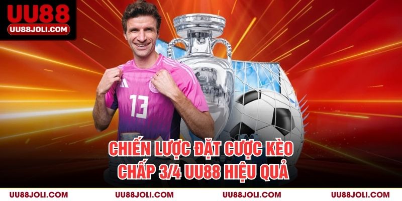 Chiến lược đặt cược kèo chấp 3/4 uu88 hiệu quả