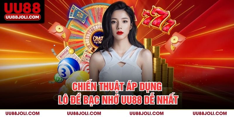 Chiến thuật áp dụng lô đề bạc nhớ uu88 dễ nhất