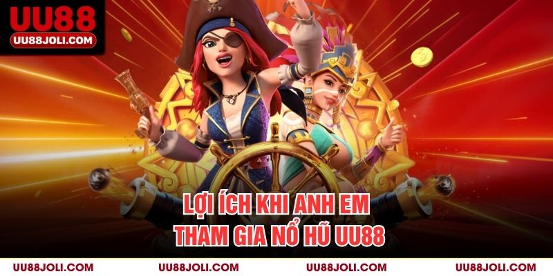 Lợi Ích Khi Anh Em Tham Gia Nổ Hũ uu88