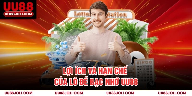 Lợi ích và hạn chế của lô đề bạc nhớ uu88
