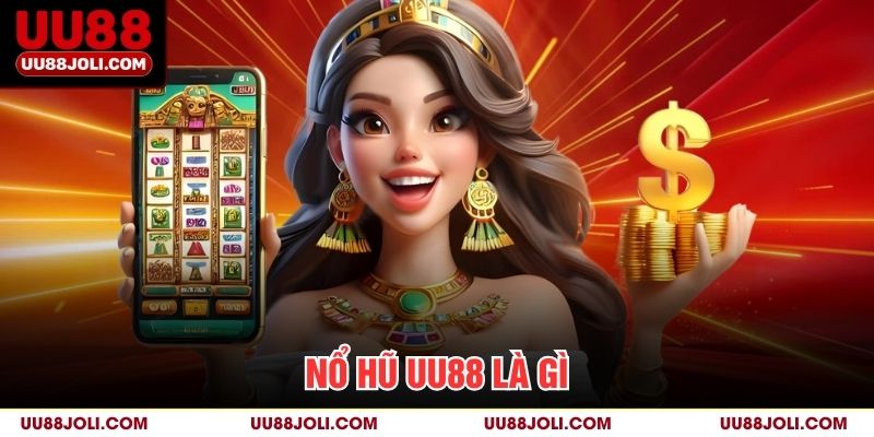 Nổ Hũ uu88 là gì?