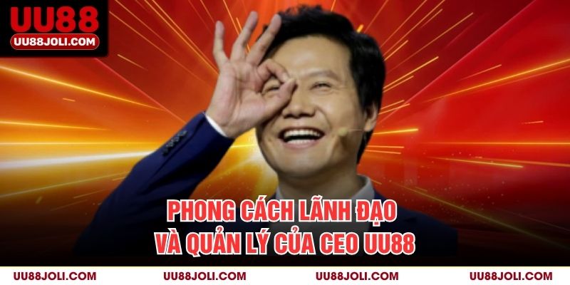 Phong cách lãnh đạo và quản lý của CEO uu88