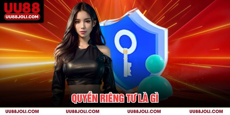 Quyền riêng tư là gì?